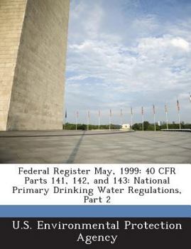 Paperback Federal Register May, 1999: 40 Cfr Parts 141, 142, and 143: National Primary Drinking Water Regulations, Part 2 Book