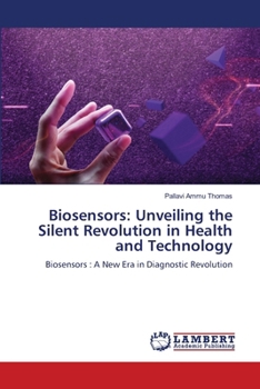 Paperback Biosensors: Unveiling the Silent Revolution in Health and Technology Book