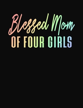 Blessed Mom of Four Girls: Journal Gift Book for Mother - 110 Page Blank Lined Diary