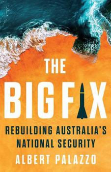 Paperback The Big Fix: Rebuilding Australia's National Security Book