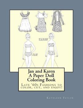 Paperback Jan and Karen, A Paper Doll Coloring Book: Late 60's Fashions to Color, Cut, and Enjoy Book