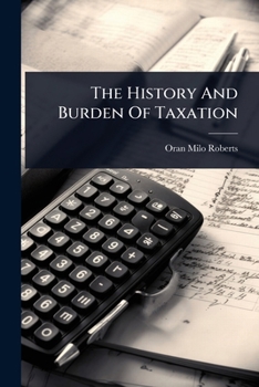 The History And Burden Of Taxation...