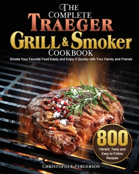 Paperback The Complete Traeger Grill & Smoker Cookbook Book
