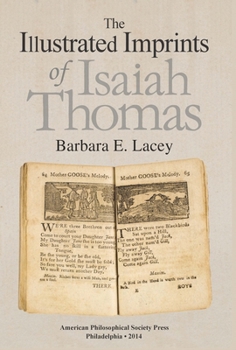 Hardcover The Illustrated Imprints of Isaiah Thomas: Transactions, American Philosophical Society (Vol. 104, Part 2) Book