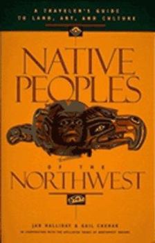 Paperback Native Peoples of the Northwest: A Traveler's Guide to Land, Art, and Culture Book