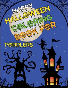 Happy Halloween Coloring Book for Toddlers: Halloween Coloring Book For kids