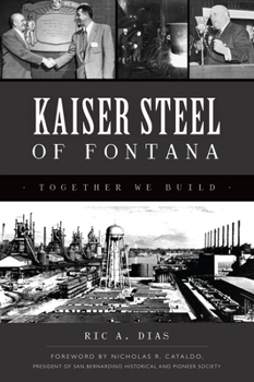 Paperback Kaiser Steel of Fontana: Together We Build Book