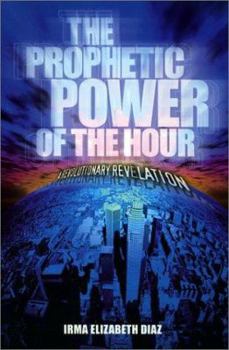 Paperback The Prophetic Power of the Hour Book
