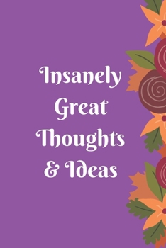 Paperback Insanely Great Thoughts & Ideas: Lined Blank Notebook.120pages matte cover different colors Book