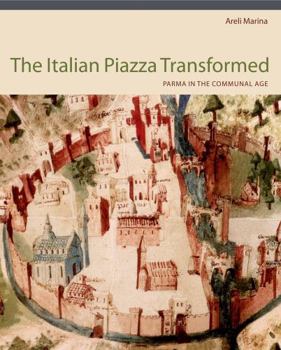 Hardcover Italian Piazza Transformed Hb: Parma in the Communal Age Book