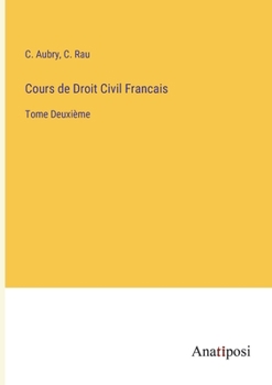 Paperback Cours de Droit Civil Francais: Tome Deuxième [French] Book