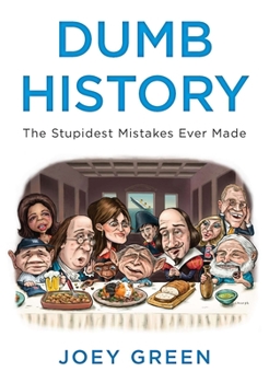 Paperback Dumb History: The Stupidest Mistakes Ever Made Book