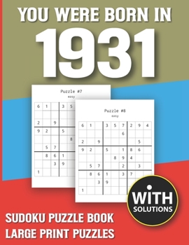You Were Born In 1931: Sudoku Puzzle Book: Puzzle Book For Adults Large Print Sudoku Game Holiday Fun-Easy To Hard Sudoku Puzzles