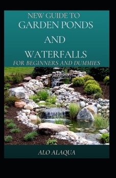 Paperback New Guide To Garden Ponds And Waterfalls For Beginners And Dummies [Large Print] Book