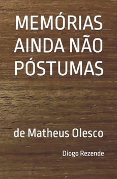 Paperback Memórias Ainda Não Póstumas: de Matheus Olesco [Portuguese] Book