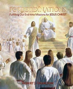 Paperback Foreordinations: Fulfilling Our End-time Missions for Jesus Christ Book