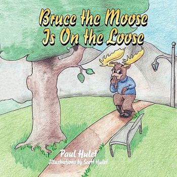 Paperback Bruce the Moose Is on the Loose Book