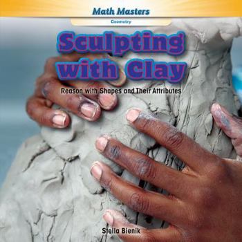 Paperback Sculpting with Clay: Reason with Shapes and Their Attributes Book