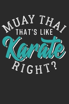 MUAY THAI NOTIZBUCH: Muay Thai Notizbuch die Perfekte Geschenkidee für Kampfsportler oder Muay Thai Fans. Das Taschenbuch hat 120 weiße Seiten mit ... skizzieren unterstützten. (German Edition)