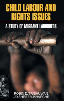 Hardcover Child Labour and Rights Issues: A Study of Migrant Labourers Book