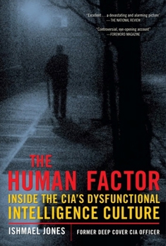 Paperback The Human Factor: Inside the Cia's Dysfunctional Intelligence Culture Book