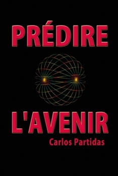 PRÉDIRE L'AVENIR (La chimie des maladies) (French Edition)