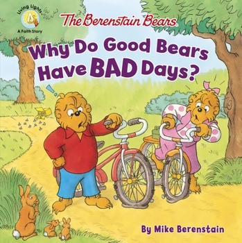 Paperback The Berenstain Bears Why Do Good Bears Have Bad Days? Book
