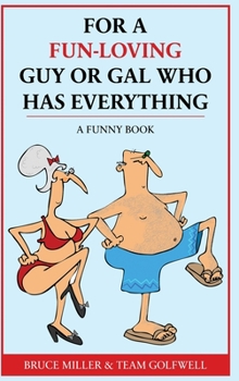 Hardcover For a Fun-Loving Guy or Gal Who Has Everything: A Funny Book