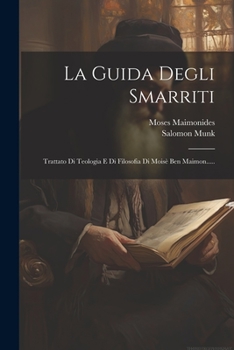 Paperback La Guida Degli Smarriti: Trattato Di Teologia E Di Filosofia Di Moisè Ben Maimon..... [Italian] Book