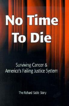 No Time to Die: Surviving Cancer and America's Failing Justice System