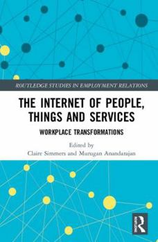 Hardcover The Internet of People, Things and Services: Workplace Transformations Book