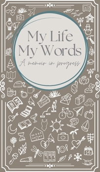Hardcover My Life, My Words: A Memoir in Progress Book