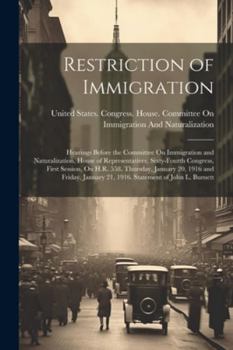 Paperback Restriction of Immigration: Hearings Before the Committee On Immigration and Naturalization, House of Representatives, Sixty-Fourth Congress, Firs Book