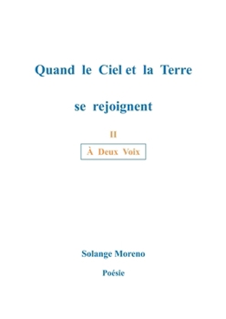 Quand le ciel et la terre se rejoignent: Á Deux Voix (French Edition)
