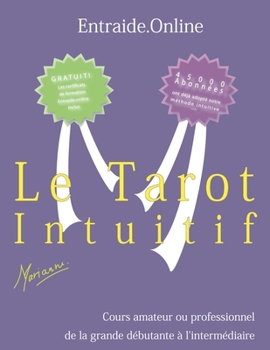 Paperback Le tarot intuitif: Cours pour amateur & professionnel, de la grande débutante à intermédiaire [French] Book
