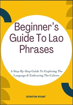 Paperback Beginner's Guide To Lao Phrases: A Step-By-Step Guide To Exploring The Language & Embracing The Culture Book