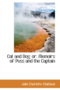 Cat and Dog; or, Memoirs of Puss and the Captain