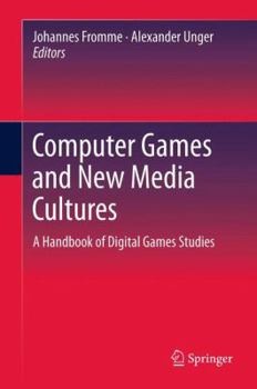 Paperback Computer Games and New Media Cultures: A Handbook of Digital Games Studies Book