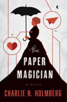 The Paper Magician - Book #1 of the Paper Magician