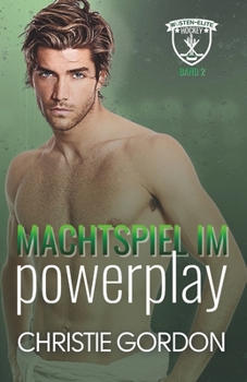 Machtspiel im Powerplay: Eine MM-Hockey-Romance – Feinde werden zu Liebenden (Wüsten-Elite-Hockey) (German Edition)