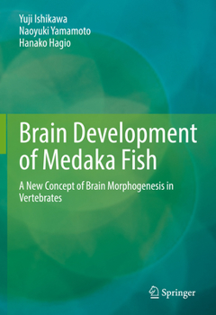 Hardcover Brain Development of Medaka Fish: A New Concept of Brain Morphogenesis in Vertebrates Book