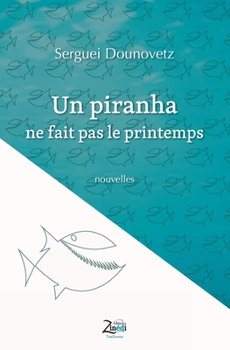 Un piranha ne fait pas le printemps (French Edition)