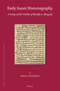Hardcover Early Sunnī Historiography: A Study of the Tārīkh of Khalīfa B. Khayyāṭ Book