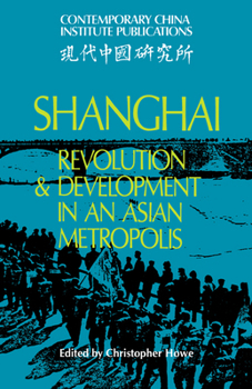Hardcover Shanghai: Revolution and Development in an Asian Metropolis Book