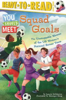 Squad Goals: The Unstoppable Women of the U.S. Women's National Soccer Team