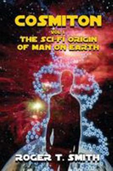 Cosmiton: The Sci-Fi Origin of Man on Earth