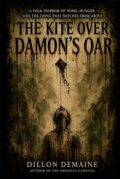 The Kite Over Damon's Oar: A Folk Horror of Wind, Hunger and the Thing that Watches from Above