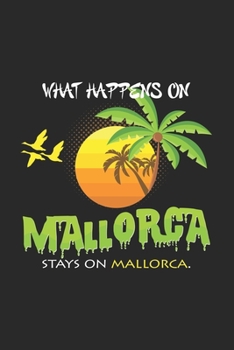 What happens on mallorca stays on mallorca: 6x9 Mallorca | blank with numbers paper | notebook | notes