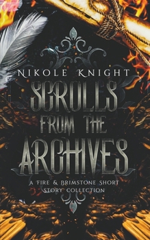 Scrolls from the Archives: A Fire & Brimstone Short Story Collection - Book #6 of the Fire & Brimstone