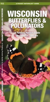 Wisconsin Butterflies & Pollinators: A Folding Pocket Guide to Familiar Species